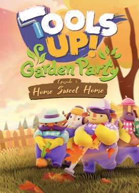 Tools Up! Garden Party - Episode 3: Home Sweet Home